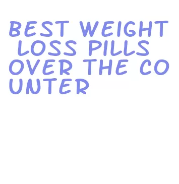 best weight loss pills over the counter