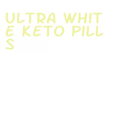 ultra white keto pills