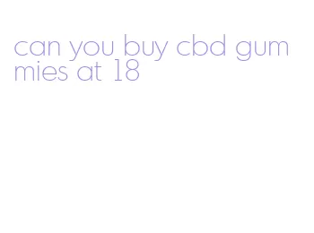 can you buy cbd gummies at 18