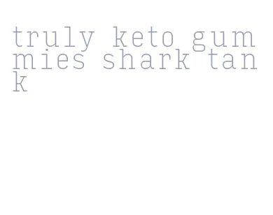 truly keto gummies shark tank