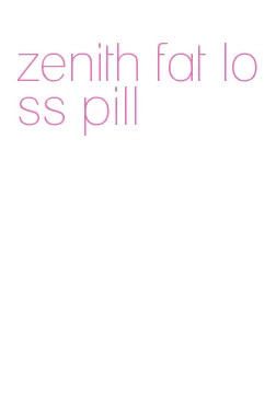 zenith fat loss pill