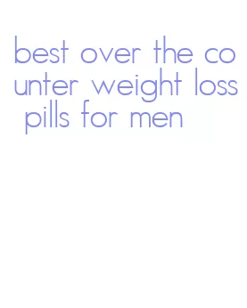 best over the counter weight loss pills for men