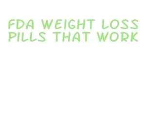 fda weight loss pills that work