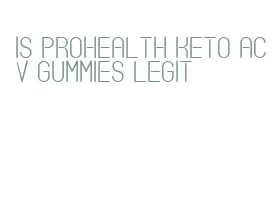 is prohealth keto acv gummies legit