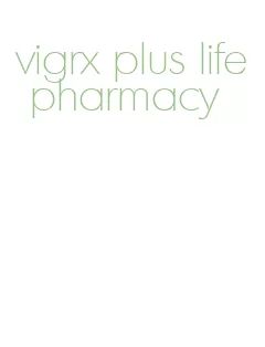 vigrx plus life pharmacy