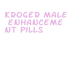 kroger male enhancement pills