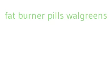 fat burner pills walgreens