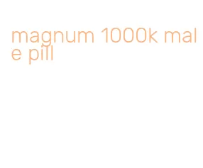 magnum 1000k male pill