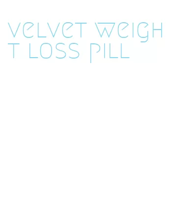 velvet weight loss pill