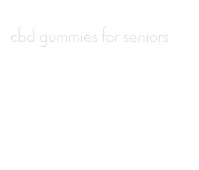 cbd gummies for seniors