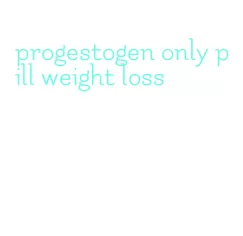 progestogen only pill weight loss