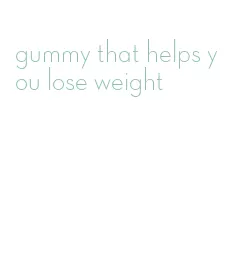 gummy that helps you lose weight