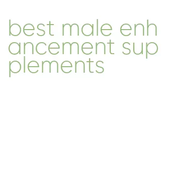 best male enhancement supplements