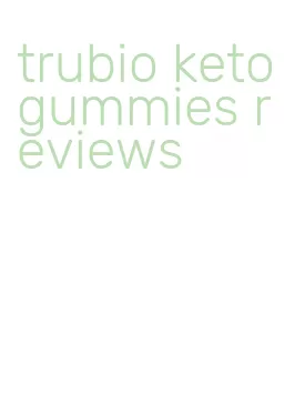 trubio keto gummies reviews