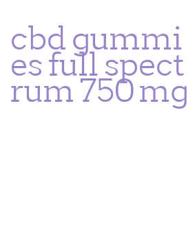 cbd gummies full spectrum 750 mg