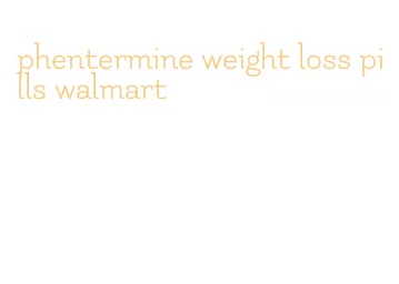 phentermine weight loss pills walmart