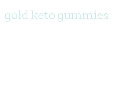 gold keto gummies