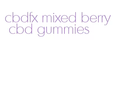 cbdfx mixed berry cbd gummies