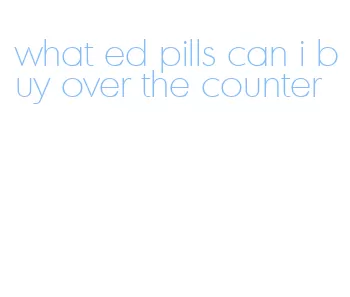 what ed pills can i buy over the counter