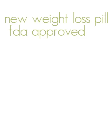 new weight loss pill fda approved