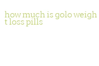 how much is golo weight loss pills