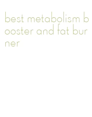 best metabolism booster and fat burner