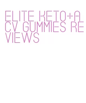 elite keto+acv gummies reviews