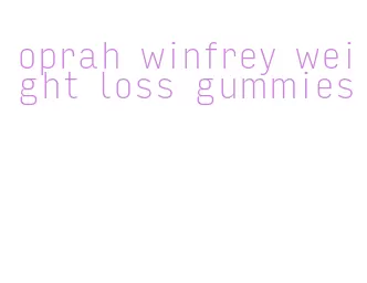 oprah winfrey weight loss gummies