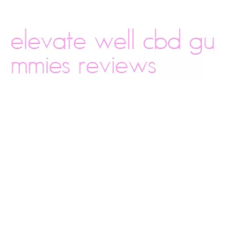 elevate well cbd gummies reviews