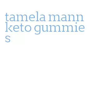 tamela mann keto gummies