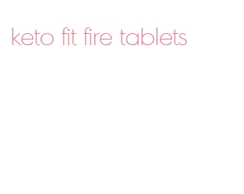 keto fit fire tablets