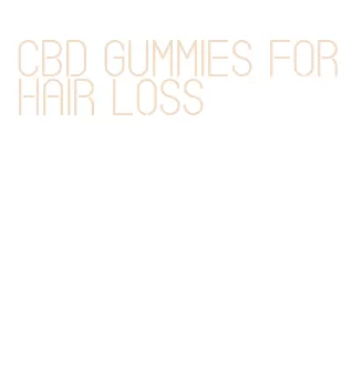 cbd gummies for hair loss