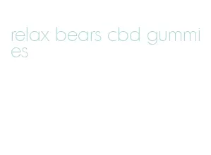 relax bears cbd gummies