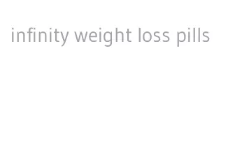 infinity weight loss pills