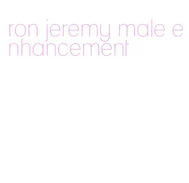 ron jeremy male enhancement