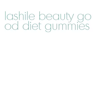 lashile beauty good diet gummies