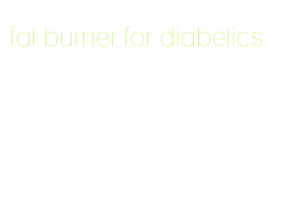 fat burner for diabetics