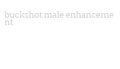 buckshot male enhancement