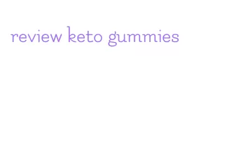 review keto gummies