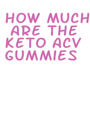 how much are the keto acv gummies