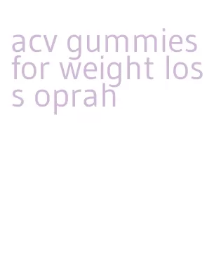 acv gummies for weight loss oprah