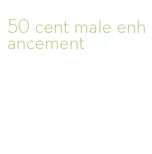 50 cent male enhancement