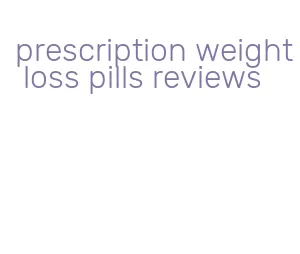 prescription weight loss pills reviews