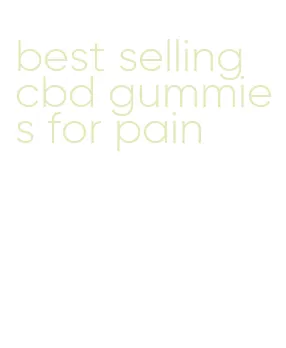 best selling cbd gummies for pain