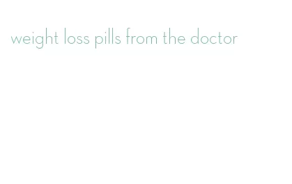 weight loss pills from the doctor