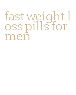 fast weight loss pills for men