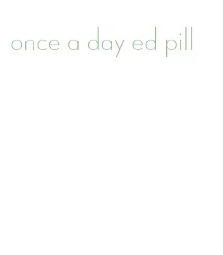 once a day ed pill