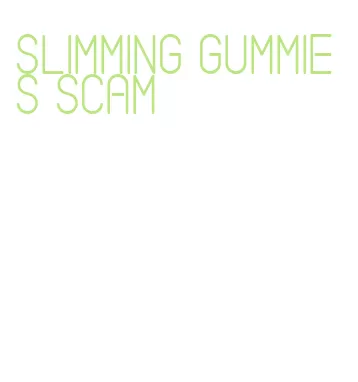 slimming gummies scam