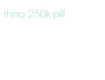 rhino 250k pill