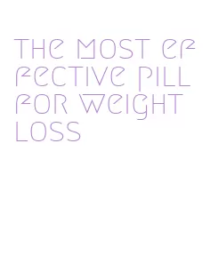 the most effective pill for weight loss